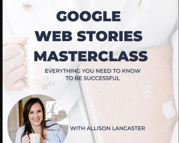 Allison Lancaster – Google Web Stories Masterclass 2023