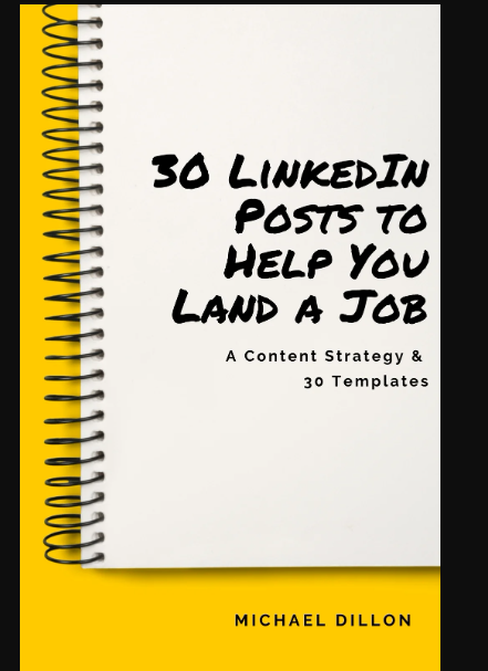 Michael Dillion – LinkedIn Posts for Job-seekers (A Proven Content Strategy and 30 Days of Templates)