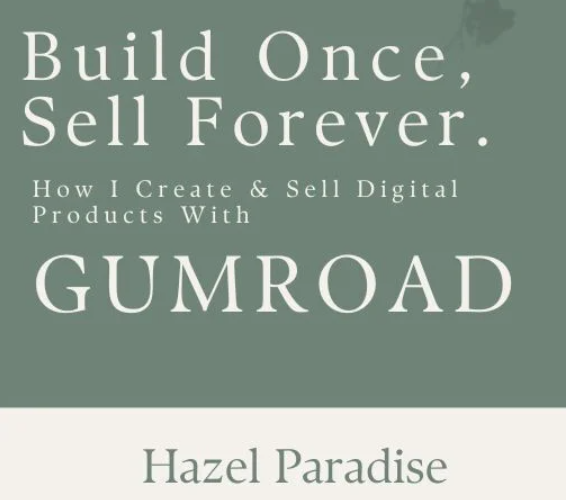 Build Once, Sell Forever – How I Create and Sell Digital Products With Gumroad