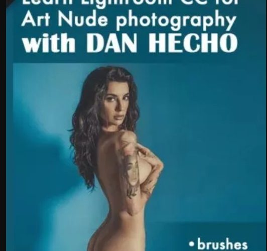 PhotoWhoa – Masterclass: Art Nude & Boudoir Photography For Lightroom CC By Dan Hecho