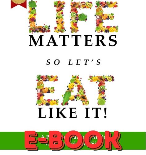 E-Book (Life Matters So Let’s Eat Like It)